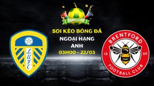 Soi kèo Leeds vs Brentford