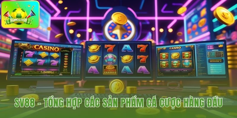 Sv88 cung cấp sảnh cược đa dạng từ thể thao đến nổ hũ